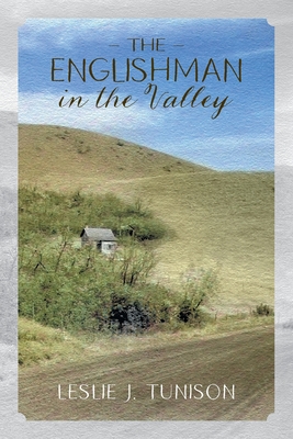The Englishman in the Valley By Leslie J. Tunison Cover Image