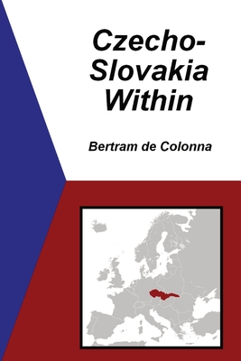 Czecho-Slovakia Within By Bertram de Colonna Cover Image