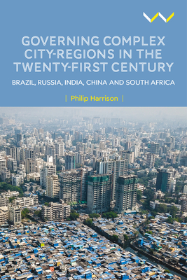 Governing Complex City-Regions in the Twenty-First Century: Brazil, Russia, India, China, and South Africa Cover Image