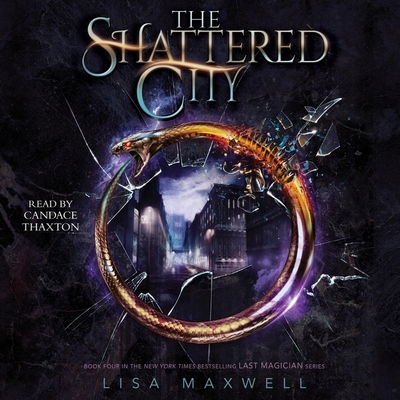The Shattered City (Last Magician #4) By Lisa Maxwell, Candace Thaxton (Read by) Cover Image