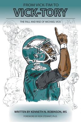 From Vick-Tim to Vick-Tory: The Fall and Rise of Michael Vick