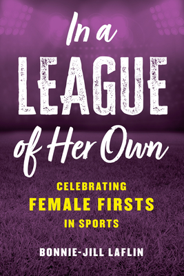 In a League of Her Own: Celebrating Female Firsts in Sports Cover Image