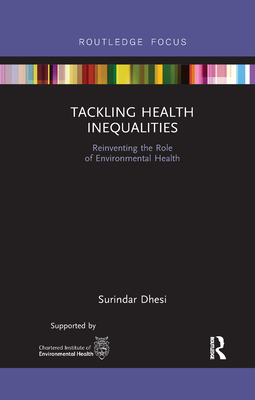 Tackling Health Inequalities: Reinventing the Role of Environmental Health (Routledge Focus on Environmental Health)