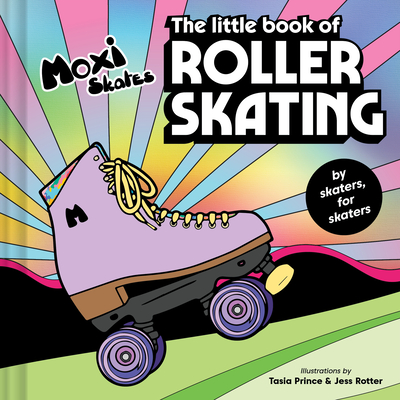 The Little Book of Roller Skating By Moxi Roller Skates Cover Image