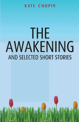 The Awakening and Selected Short Stories By Kate Chopin Cover Image