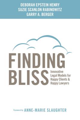 Finding Bliss: Innovative Legal Models for Happy Clients & Happy Lawyers Cover Image