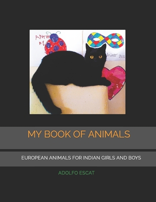 My Book of Animals: European Animals for Indian Girls and Boys By Adolfo Escat Cover Image