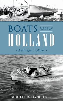 Boats Made in Holland: A Michigan Tradition Cover Image