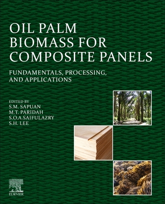 Oil Palm Biomass for Composite Panels: Fundamentals, Processing, and Applications Cover Image