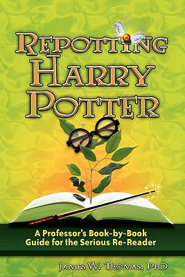 Repotting Harry Potter: A Professor's Book-By-Book Guide for the Serious Re-Reader Cover Image