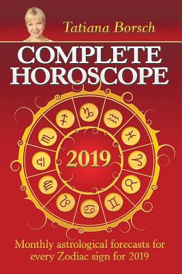 Complete Horoscope 2019 Monthly Astrological Forecasts for Every