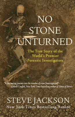 No Stone Unturned: The True Story of the World's Premier Forensic Investigators By Steve Jackson Cover Image