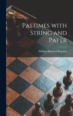 Pastimes With String and Paper By William Richard 1876- Ransom Cover Image