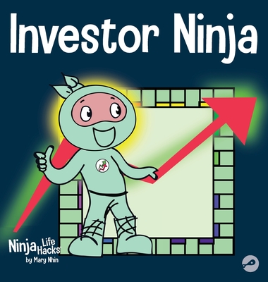Investor Ninja: A Children's Book About Investing (Ninja Life Hacks #52)