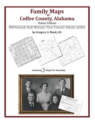 Family Maps of Coffee County, Alabama, Deluxe Edition By Gregory a. Boyd J. D. Cover Image