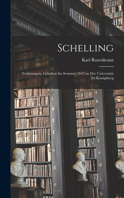Schelling: Vorlesungen, gehalten im Sommer 1842 an der Universität zu Königsberg Cover Image