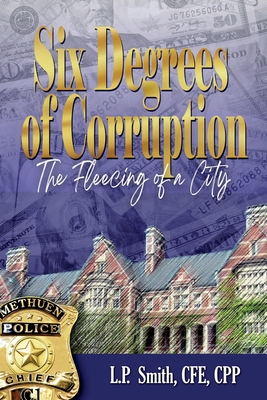 Six Degrees of Corruption - The Fleecing of a City By L. P. Smith Cover Image