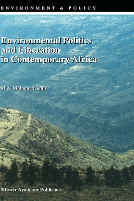 Environmental Politics and Liberation in Contemporary Africa (Environment & Policy #18)