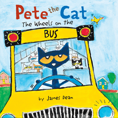 Pete the Cat: The Wheels on the Bus Board Book By James Dean, James Dean (Illustrator), Kimberly Dean Cover Image
