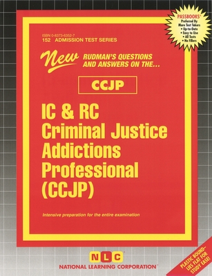 IC & RC Criminal Justice Addictions Professional (CCJP) (Admission Test Series #152) By National Learning Corporation Cover Image