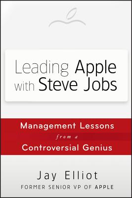 Leading Apple with Steve Jobs: Management Lessons from a Controversial Genius Cover Image