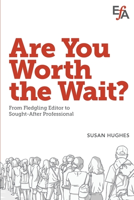 Are You Worth the Wait?: From fledgling editor to sought-after professional Cover Image