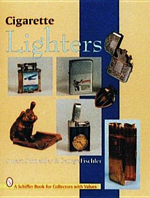 Cigarette Lighters (Schiffer Book for Collectors with Values) Cover Image