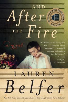 And After the Fire: A Novel By Lauren Belfer Cover Image