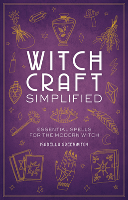 Witchcraft Simplified: Essential Spells for the Modern Witch (Simplified Series) By Isabella Ferrari Cover Image