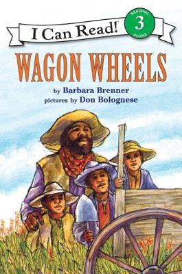 Wagon Wheels (I Can Read Level 3) By Barbara Brenner, Don Bolognese (Illustrator) Cover Image