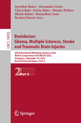 Brainlesion: Glioma, Multiple Sclerosis, Stroke and Traumatic Brain Injuries: 8th International Workshop, Brainles 2022, Held in Conjunction with Micc (Lecture Notes in Computer Science #1409) Cover Image