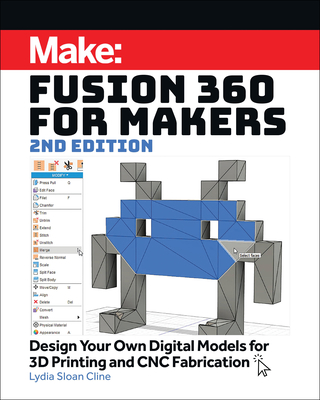 Fusion 360 for Makers: Design Your Own Digital Models for 3D Printing and CNC Fabrication Cover Image