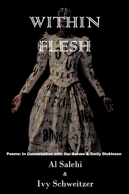 Within Flesh: Poems; In Conversation with Our Selves & Emily Dickinson