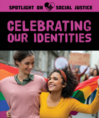 Celebrating Our Identities (Spotlight on Social Justice)
