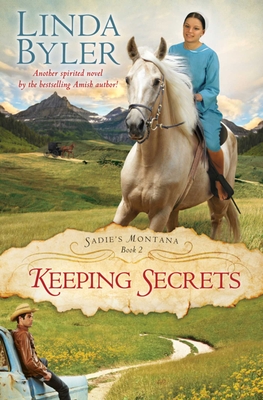 Keeping Secrets: Another Spirited Novel By The Bestselling Amish Author! (Sadie's Montana) By Linda Byler Cover Image