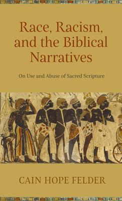 Race, Racism, and the Biblical Narratives: On Use and Abuse of Sacred Scripture By Cain Hope Felder Cover Image