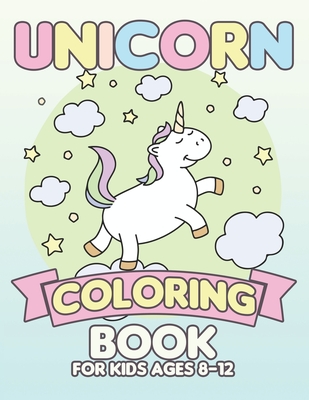 Unicorn Coloring Book for Kids Ages 8-12: Unicorns Books for Toddlers  Creative (Paperback)