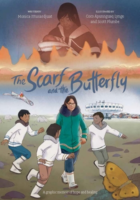 The Scarf and the Butterfly: A Graphic Memoir of Hope and Healing By Monica Ittusardjuat, Coco Apunnguaq Lynge (Illustrator), Scott Plumbe (Illustrator) Cover Image