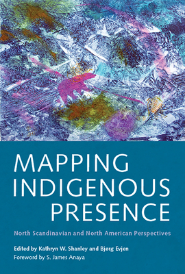 Mapping Indigenous Presence: North Scandinavian and North American Perspectives (Critical Issues in Indigenous Studies)