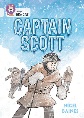 Captain Scott: Band 17/Diamond (Collins Big Cat)