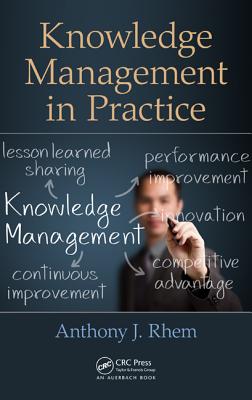 Knowledge Management in Practice By Anthony J. Rhem Cover Image