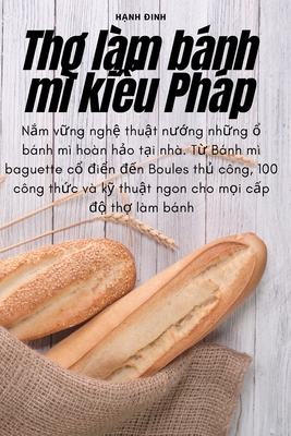 Thợ làm bánh mì kiểu Pháp By Hạnh Đinh Cover Image