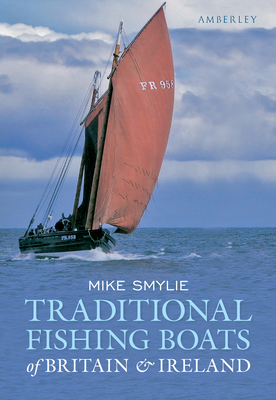 Traditional Fishing Boats of Britain & Ireland By Mike Smylie Cover Image