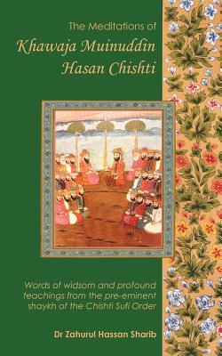 The Meditations of Khawaja Muinuddin Hasan Chishti Cover Image