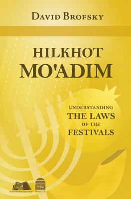 Hilkhot Mo'adim: Understanding the Laws of the Festivals By David Brofsky Cover Image