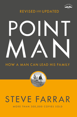 Point Man, Revised and Updated: How a Man Can Lead His Family By Steve Farrar Cover Image