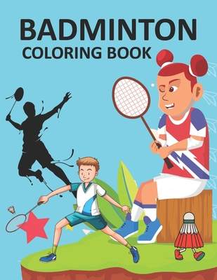 Badminton Coloring Book: Badminton Coloring Book For Kids Ages 4-12 Cover Image