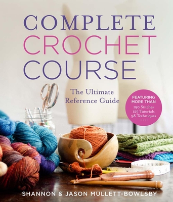 Complete Crochet Course: The Ultimate Reference Guide Cover Image