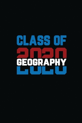 Class Of 2020 Geography: Senior 12th Grade Graduation Notebook Cover Image