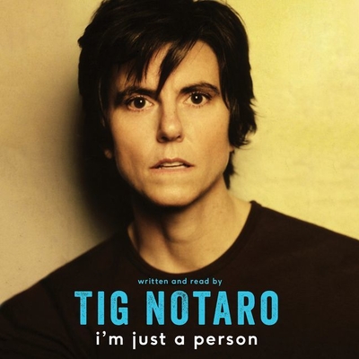 I'm Just a Person By Tig Notaro (Read by) Cover Image